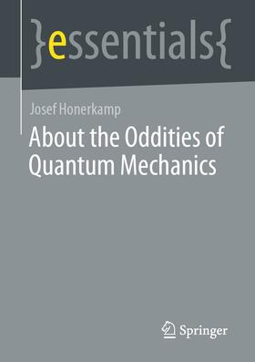 Honerkamp |  About the Oddities of Quantum Mechanics | eBook | Sack Fachmedien