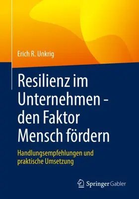 Unkrig |  Resilienz im Unternehmen - den Faktor Mensch fördern | Buch |  Sack Fachmedien