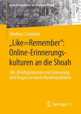 Scheicher |  „Like=Remember“: Online-Erinnerungskulturen an die Shoah | eBook | Sack Fachmedien