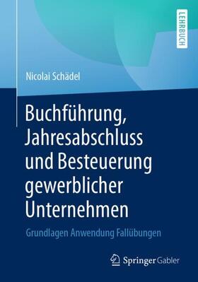 Schädel |  Buchführung, Jahresabschluss und Besteuerung gewerblicher Unternehmen | Buch |  Sack Fachmedien