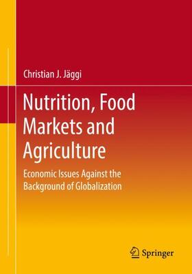 Jäggi |  Nutrition, Food Markets and Agriculture | Buch |  Sack Fachmedien