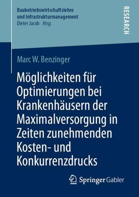 Benzinger |  Möglichkeiten für Optimierungen bei Krankenhäusern der Maximalversorgung in Zeiten zunehmenden Kosten- und Konkurrenzdrucks | Buch |  Sack Fachmedien
