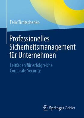 Timtschenko |  Professionelles Sicherheitsmanagement für Unternehmen | Buch |  Sack Fachmedien