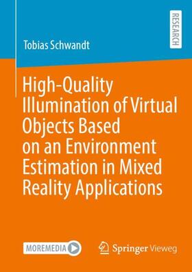 Schwandt |  High-Quality Illumination of Virtual Objects Based on an Environment Estimation in Mixed Reality Applications | Buch |  Sack Fachmedien