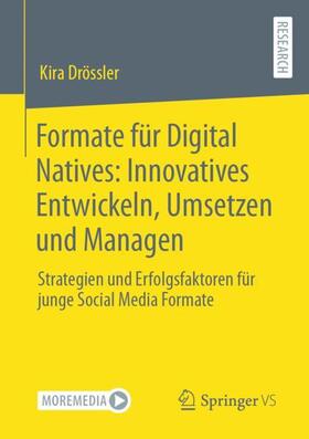 Drössler |  Formate für Digital Natives: Innovatives Entwickeln, Umsetzen und Managen | Buch |  Sack Fachmedien