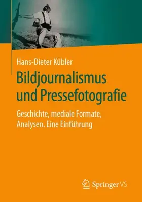 Kübler |  Bildjournalismus und Pressefotografie | Buch |  Sack Fachmedien