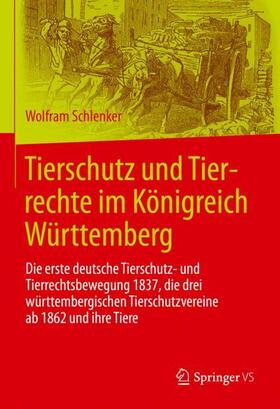 Schlenker |  Tierschutz und Tierrechte im Königreich Württemberg | Buch |  Sack Fachmedien