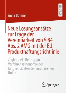 Böhmer | Neue Lösungsansätze zur Frage der Vereinbarkeit von § 84 Abs. 2 AMG mit der EU-Produkthaftungsrichtlinie | E-Book | sack.de