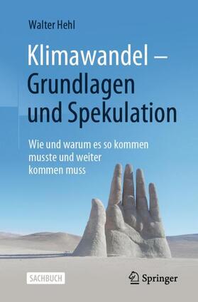 Hehl |  Klimawandel - Grundlagen und Spekulation | Buch |  Sack Fachmedien