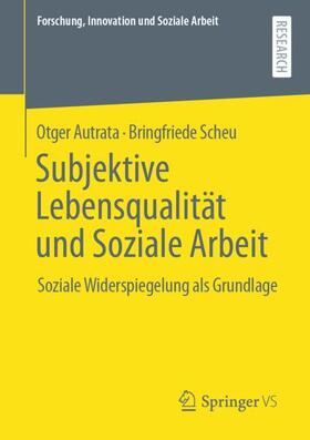 Scheu / Autrata |  Subjektive Lebensqualität und Soziale Arbeit | Buch |  Sack Fachmedien