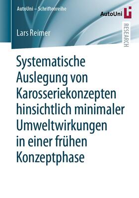 Reimer |  Systematische Auslegung von Karosseriekonzepten hinsichtlich minimaler Umweltwirkungen in einer frühen Konzeptphase | eBook | Sack Fachmedien