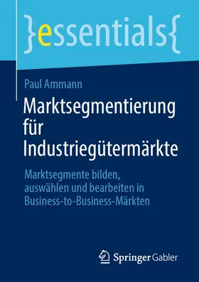 Ammann |  Marktsegmentierung für Industriegütermärkte | eBook | Sack Fachmedien