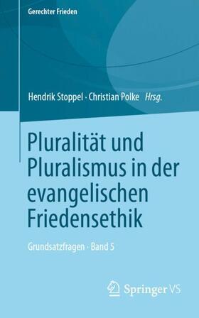 Polke / Stoppel | Pluralität und Pluralismus in der evangelischen Friedensethik | Buch | 978-3-658-35737-5 | sack.de