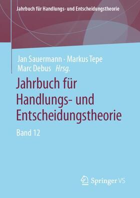 Sauermann / Tepe / Debus |  Jahrbuch für Handlungs- und Entscheidungstheorie Band 12 | Buch |  Sack Fachmedien