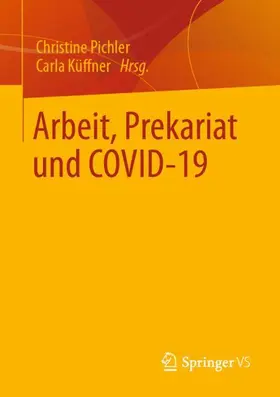 Pichler / Küffner |  Arbeit, Prekariat und COVID-19 | Buch |  Sack Fachmedien