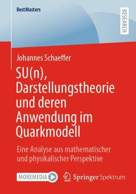 Schaeffer |  SU(n), Darstellungstheorie und deren Anwendung im Quarkmodell | Buch |  Sack Fachmedien
