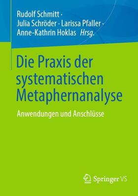 Schmitt / Hoklas / Schröder |  Die Praxis der systematischen Metaphernanalyse | Buch |  Sack Fachmedien