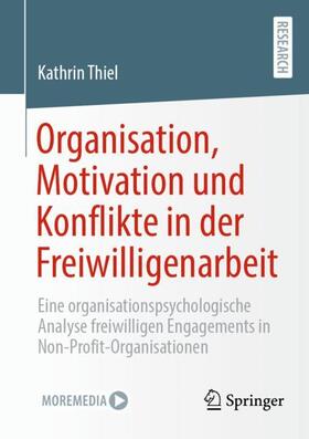 Thiel |  Organisation, Motivation und Konflikte in der Freiwilligenarbeit | Buch |  Sack Fachmedien