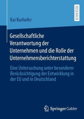 Kurhofer |  Gesellschaftliche Verantwortung der Unternehmen und die Rolle der Unternehmensberichterstattung | Buch |  Sack Fachmedien