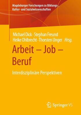 Dick / Unger / Freund | Arbeit ¿ Job ¿ Beruf | Buch | 978-3-658-36319-2 | sack.de