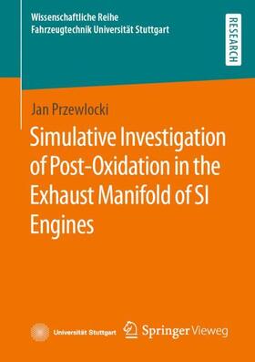 Przewlocki |  Simulative Investigation of Post-Oxidation in the Exhaust Manifold of SI Engines | Buch |  Sack Fachmedien