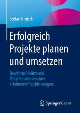 Irmisch |  Erfolgreich Projekte planen und umsetzen | Buch |  Sack Fachmedien