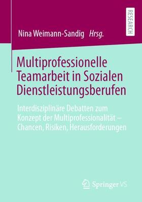 Weimann-Sandig |  Multiprofessionelle Teamarbeit in Sozialen Dienstleistungsberufen | Buch |  Sack Fachmedien