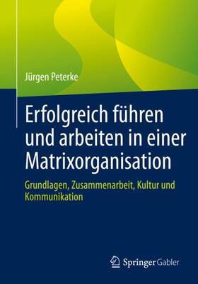 Peterke |  Erfolgreich führen und arbeiten in einer Matrixorganisation | Buch |  Sack Fachmedien