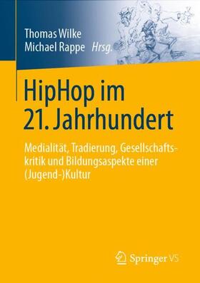 Rappe / Wilke |  HipHop im 21. Jahrhundert | Buch |  Sack Fachmedien
