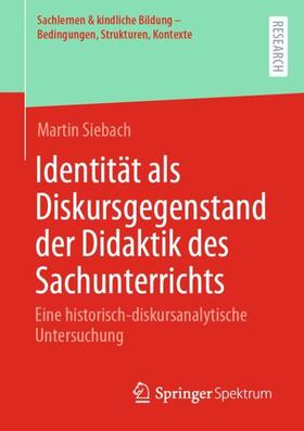 Siebach |  Identität als Diskursgegenstand der Didaktik des Sachunterrichts | Buch |  Sack Fachmedien