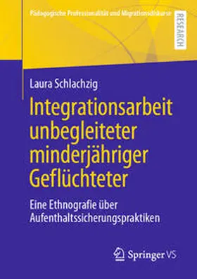 Schlachzig |  Integrationsarbeit unbegleiteter minderjähriger Geflüchteter | eBook | Sack Fachmedien