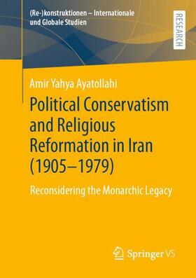 Ayatollahi |  Political Conservatism and Religious Reformation in Iran (1905-1979) | Buch |  Sack Fachmedien