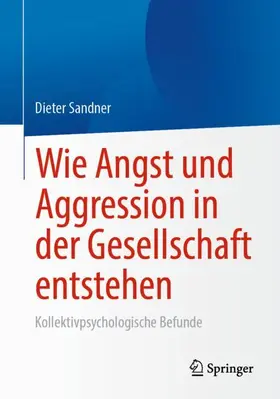 Sandner |  Wie Angst und Aggression in der Gesellschaft entstehen | Buch |  Sack Fachmedien