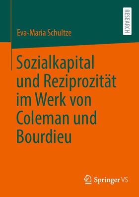 Schultze |  Sozialkapital und Reziprozität im Werk von Coleman und Bourdieu | Buch |  Sack Fachmedien