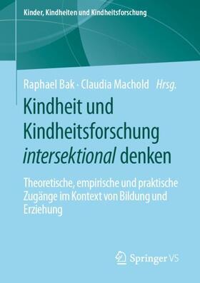 Machold / Bak |  Kindheit und Kindheitsforschung intersektional denken | Buch |  Sack Fachmedien