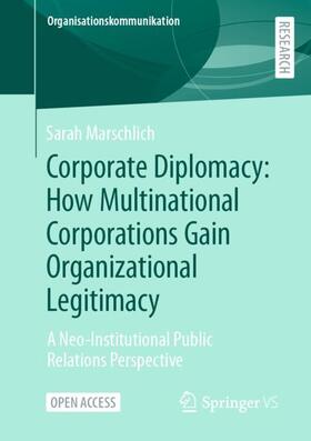 Marschlich |  Corporate Diplomacy: How Multinational Corporations Gain Organizational Legitimacy | Buch |  Sack Fachmedien