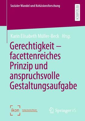 Müller-Beck |  Gerechtigkeit - facettenreiches Prinzip und anspruchsvolle Gestaltungsaufgabe | Buch |  Sack Fachmedien