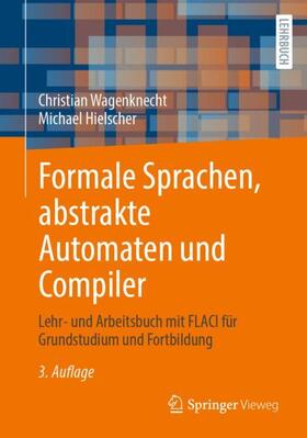 Hielscher / Wagenknecht |  Formale Sprachen, abstrakte Automaten und Compiler | Buch |  Sack Fachmedien