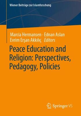 Hermansen / Ersan Akkiliç / Aslan | Peace Education and Religion: Perspectives, Pedagogy, Policies | Buch | 978-3-658-36983-5 | sack.de