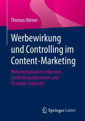 Hörner |  Werbewirkung und Controlling im Content-Marketing | Buch |  Sack Fachmedien