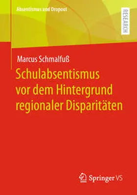 Schmalfuß |  Schulabsentismus vor dem Hintergrund regionaler Disparitäten | eBook | Sack Fachmedien