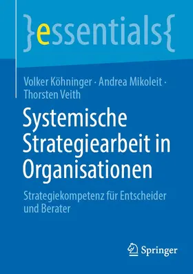 Köhninger / Mikoleit / Veith |  Systemische Strategiearbeit in Organisationen | eBook | Sack Fachmedien