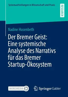 Husenbeth |  Der Bremer Geist: Eine systemische Analyse des Narrativs für das Bremer Startup-Ökosystem | Buch |  Sack Fachmedien