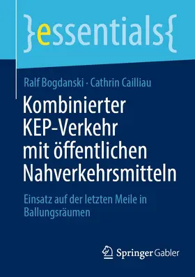 Bogdanski / Cailliau |  Kombinierter KEP-Verkehr mit öffentlichen Nahverkehrsmitteln | eBook | Sack Fachmedien