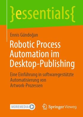 Gündogan / Gündogan / Gündog?an |  Robotic Process Automation im Desktop-Publishing | Buch |  Sack Fachmedien