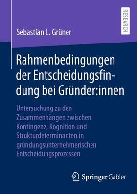 Grüner |  Rahmenbedingungen der Entscheidungsfindung bei Gründer:innen | Buch |  Sack Fachmedien