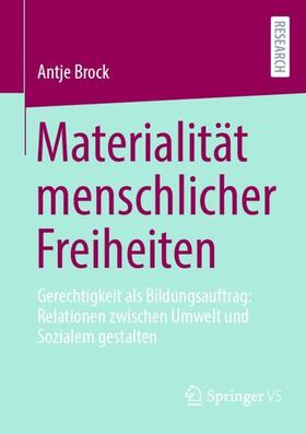 Brock |  Materialität menschlicher Freiheiten | Buch |  Sack Fachmedien