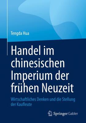 Hua |  Handel im chinesischen Imperium der frühen Neuzeit | Buch |  Sack Fachmedien