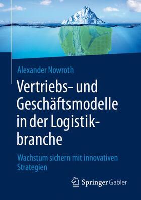 Nowroth |  Vertriebs- und Geschäftsmodelle in der Logistikbranche | Buch |  Sack Fachmedien