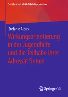 Albus |  Wirkungsorientierung in der Jugendhilfe und die Teilhabe ihrer Adressat*innen | eBook | Sack Fachmedien